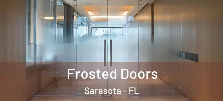  Frosted Doors Sarasota - FL