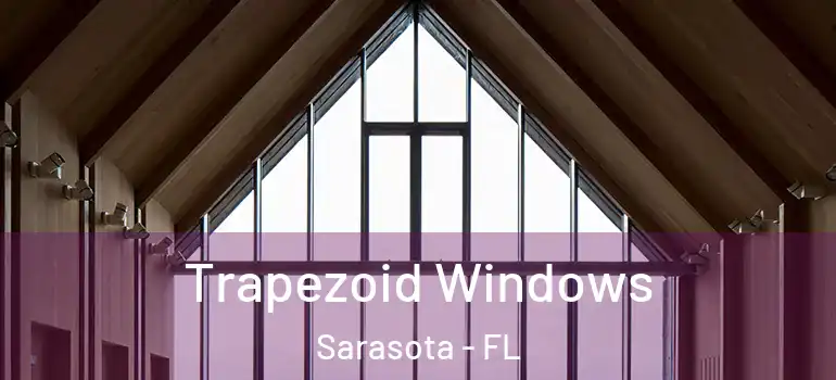  Trapezoid Windows Sarasota - FL